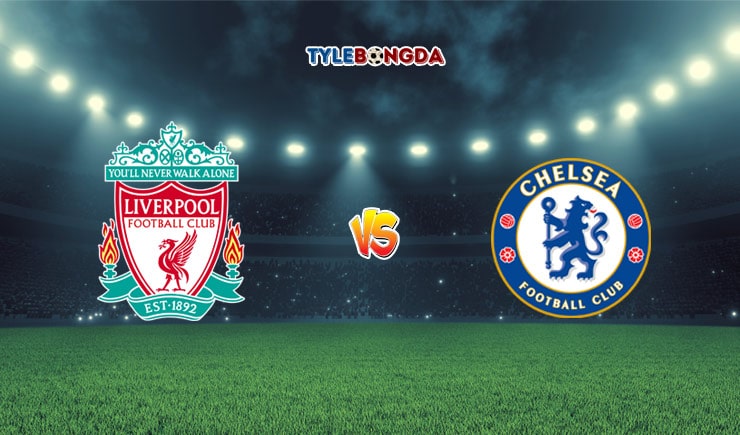 Soi kèo trận Liverpool vs Chelsea