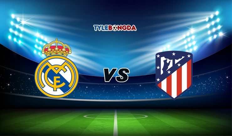 Soi kèo tỷ số bóng đá Real Madrid vs Atletico Madrid